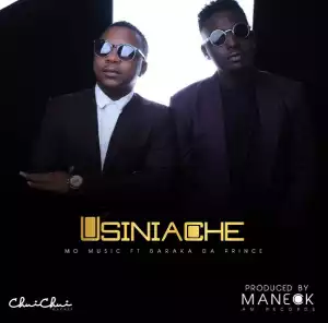 Mo Music - Usiniache Ft Baraka Da Prince